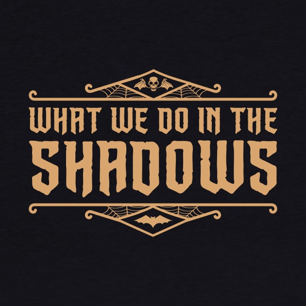 What We Do In The Shadows by Vault Emporium